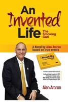 AN INVENTED LIFE The Smoking Gun: A biographical novel about the Post it sticky notes inventor