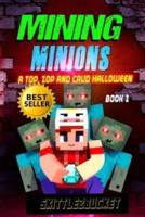 Mining Minions: A Top, Zop, and Crud Halloween!