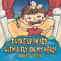 I Woke Up in Bed With a Fly on My Head!