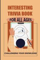 Interesting Trivia Book For All Ages