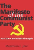 The Manifesto of the Communist Party: Karl Marx and Friedrich Engels