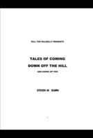 KILL THE HILLBILLY PRESENTS   TALES OF COMING  DOWN OFF THE HILL  AND GOING UP TOO: N./A.