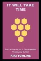 It will Take Time, but it will be Worth It: The Hawaiian Vocabulary Builder