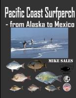 Pacific Coast Surfperch - from Alaska to Mexico: Handbook for Anglers