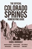 The Official Colorado Springs Home Buying Guide [Daniel Rodriguez Edition]