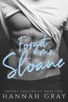 Forget Me, Sloane: A Second Chance Romance