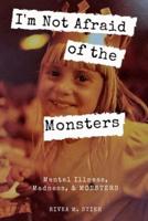 I'm Not Afraid of the Monsters: Mental Illness, Madness, and Monsters