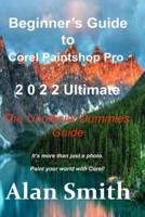 Beginner's Guide to Corel PaintShop Pro 2022 Ultimate : The Unofficial Dummies Guide
