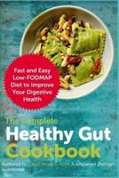 The Complete Healthy Gut Cookbook: Fast and Easy Low-FODMAP Diet to Improve Your Digestive Health