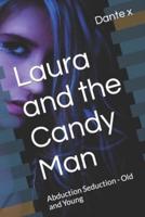 Laura and the Candy Man: Abduction Seduction - Old and Young