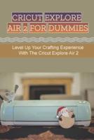 Cricut Explore Air 2 For Dummies