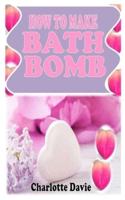HOW TO MAKE BATH BOMBS: Learn how to make bath bombs the easy and simple way