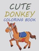 Cute Donkey Coloring Book: Donkey Coloring Book For Girls