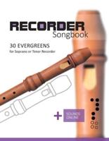 Recorder Songbook - 30 Evergreens: for the Soprano or Tenor Recorder + Sounds Online