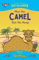 How the Camel Got His Hump: A fresh, new re-telling of the classic Just So Story by Rudyard Kipling