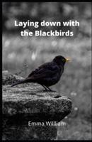 Laying down with the Blackbirds