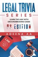 Legal Trivia Series: Learn the Law with Groundbreaking Cases - US Edition