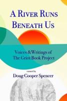 A River Runs Beneath Us: Voices and Writings of The Griot Book Project