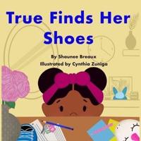 TRUE FINDS HER SHOES
