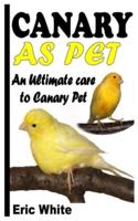 CANARY AS PET: AN ULTIMATE CARE TO CANARY PET
