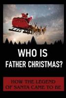 Who Is Father Christmas?