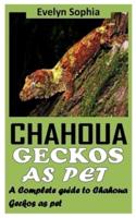 CHAHOUA GECKOS AS PET: A COMPLETE GUIDE TO CHAHOUA GECKOS AS PET