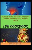 Nutritional Guide To Prevent Larуngорhаrуngеаl Rеflux With LPR Cookbook