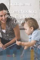 Homeschooling Play Explore & Learn