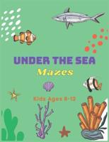 Under The Sea Mazes For Kids 8-12: 85 Fun Fill Mazes   Kids Activity Maze Puzzle Book