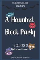 A Haunted Block Party: A Collection of Short Read Romances