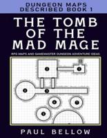 The Tomb of the Mad Mage: Dungeon Maps Described Book 1