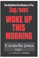 Woke: Up This Morning The Definitive Oral History of The Sopranos