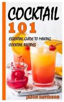 COCKTAIL 101: ESSENTIAL GUIDE TO MAKING COCKTAIL RECIPES