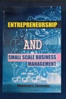 ENTREPRENEURSHIP AND SMALL BUSINESS MANAGEMENT (A BASIC APPROACH)