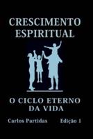 CRESCIMENTO ESPIRITUAL: O CICLO ETERNO DA VIDA