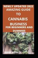 Amazing Guide To Cannabis Business For Beginners And Dummies