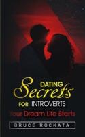 Dating Secrets for Introverts: Your Dream Life Starts