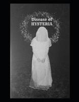 Disease of  HYSTERIA