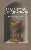 Serpentine Supplications: A Collection of Sacrilegious Texts