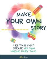 Make Your Own Story: Let your child create his own unique fairy tale