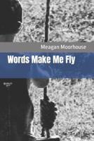 Words Make Me Fly