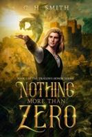 Nothing More Than Zero: A Fantasy Story of Magic, Danger, and Discovery