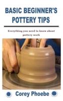 BASIC BEGINNER'S POTTERY TIPS: Everything you need to know about pottery work