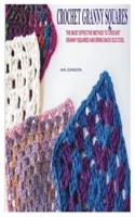 Crochet Granny Squares: The most effective method to crochet granny squares and bring back old cool
