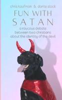 Fun with Satan : A Raucous Debate About the Devil's Identity