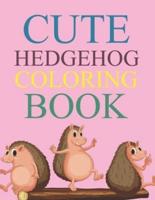 Cute Hedgehog Coloring Book: Hedgehog Coloring Book For Girls