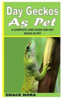 DAY GECKOS AS PET: A COMPLETE CARE GUIDE FOR DAY GECKO AS PET