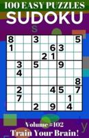 Sudoku: 100 Easy Puzzles Volume 102 - Train Your Brain!