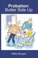 Probation: Butter Side Up