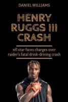 HENRY RUGGS III CRASH: NFL star faces charges over Raider's fatal drink-driving crash